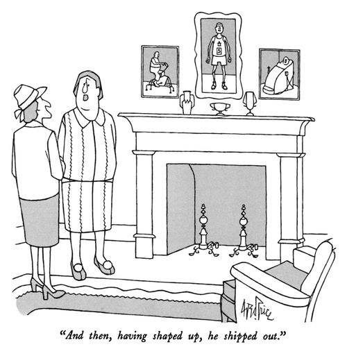 "And then, having shaped up, he shipped out."