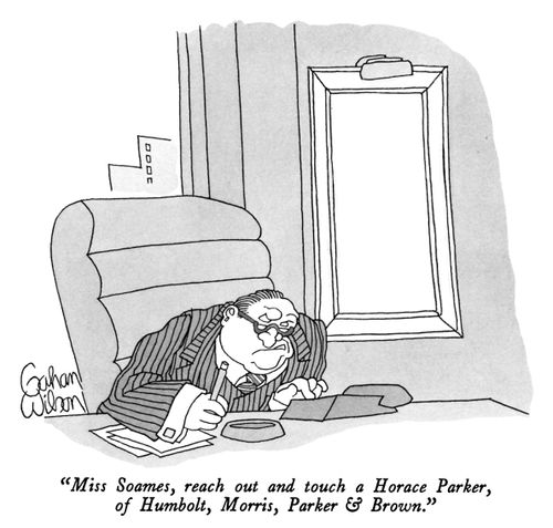 "Miss Soames, reach out and touch a Horace Parker, of Humbolt, Morris, Parker & Brown."