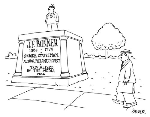J.F. Bonner 1886 - 1974. Soldier, Statesman, Author, Philanthropist. Trivialized by the media 1986.