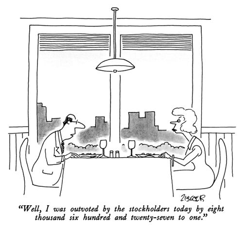 "Well, I was outvoted by the stockholders today by eight thousand six hundred and twenty-seven to one."