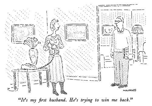 "It's my first husband.  He's trying to win me back."