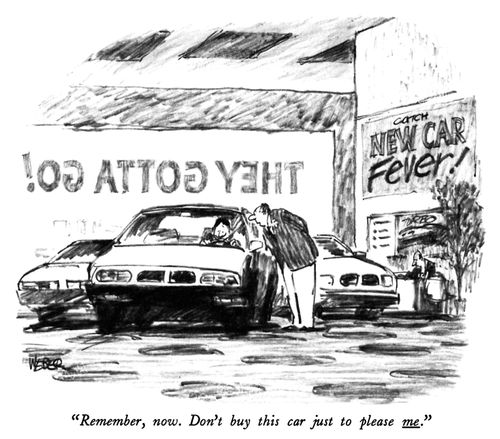 "Remember, now. Don't buy this car just to please me."