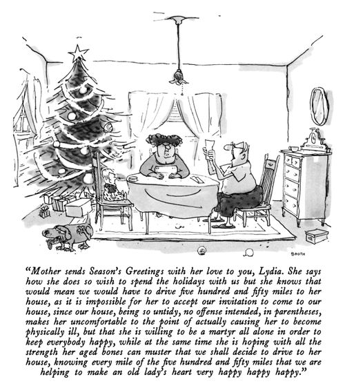 "Mother sends Season's Greetings with her love to you, Lydia. She says how she does so wish to spend the holidays with us but she knows that would mean we would have to drive five hundred and fifty miles to her house, as it is impossible for her to accept