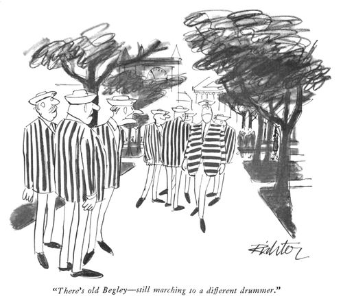 "There's old Begley—still marching to a different drummer."