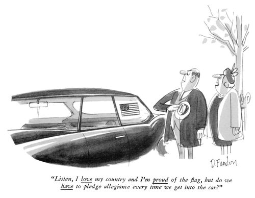 "Listen, I love my country and I'm proud of the flag, but do we have to pledge allegiance every time we get into the car?"