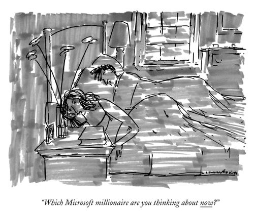 "Which Microsoft millionaire are you thinking about now?"