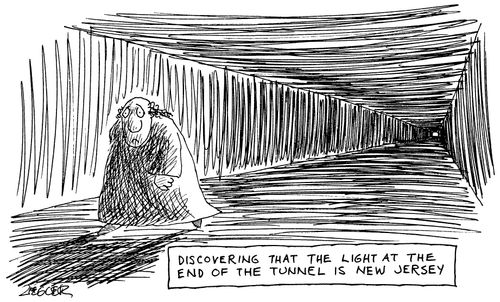 "Discovering that the light at the end of the end of the tunnel is New Jersey.