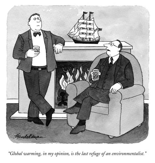 "Global warming, in my opinion, is the last refuge of an environmentalist."