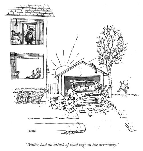 "Walter had an attack of road rage in the driveway."