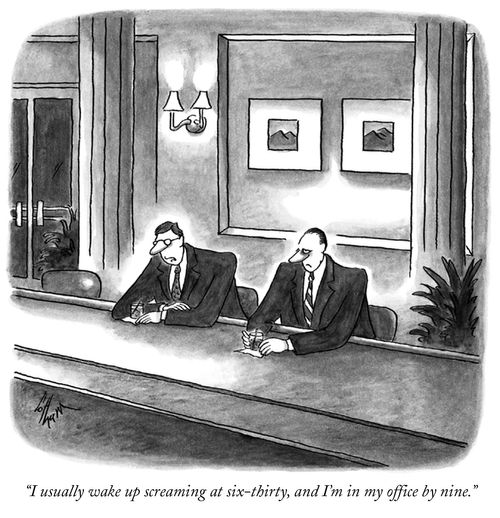 "I usually wake up screaming at six-thirty, and I'm in my office by nine."