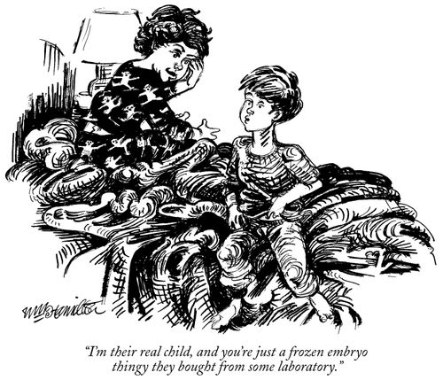 "I'm their real child, and you're just a frozen embryo thingy they bought from some laboratory."