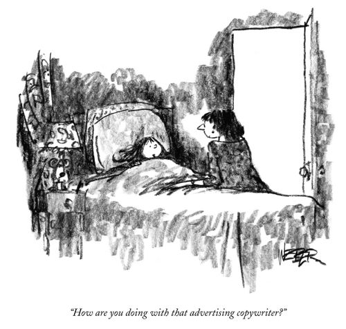 "How are you doing with that advertising copywriter?"