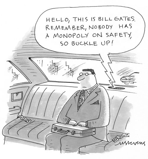 "Hello, this is Bill Gates. Remember, nobody has a monopoly on safety, so buckle up!"