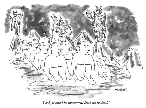 "Look, it could be worse - at least we're dead."