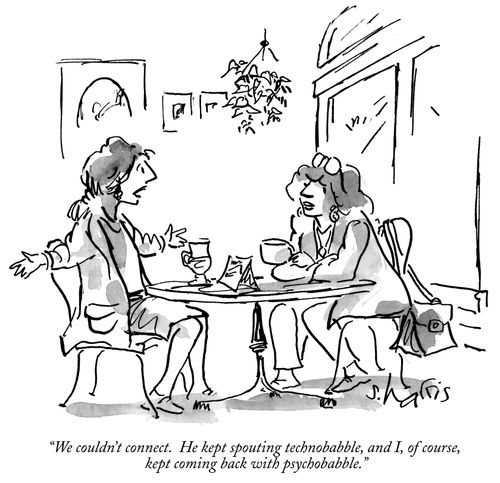 "We couldn't connect. He kept spouting technobabble, and I, of course, kept coming back with psychobabble."