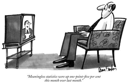 "Meaningless statistics were up one-point-five per cent this month over last month."