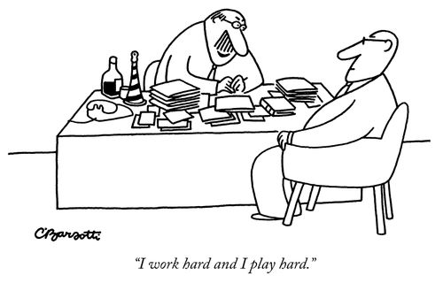 "I work hard and I play hard."