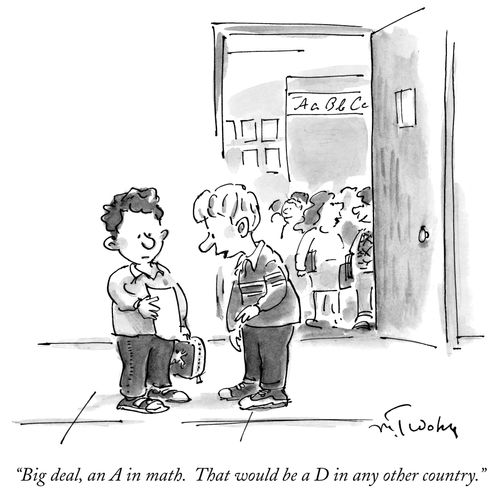 "Big deal, an A in math. That would be a D in any other country."
