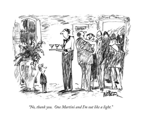 "No, thank you. One martini and I'm out like a light."