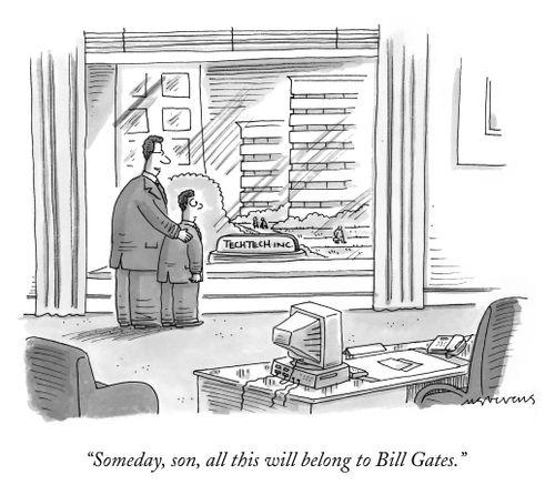 "Someday, son, all this will belong to Bill Gates."