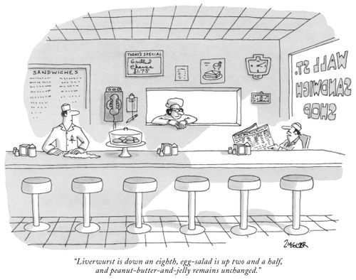 "Liverwurst is down an eighth, egg-salad is up two and a half, and peanut-butter-and-jelly remains unchanged."