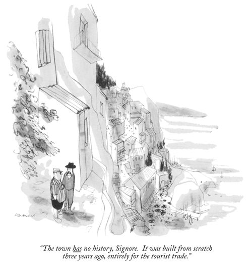 "The town has no history, Signore. It was built from scratch three years ago, entirely for the tourist trade."