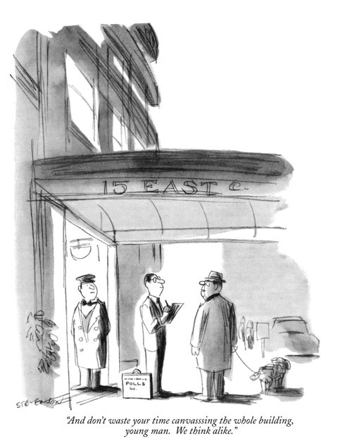 "And don't waste your time canvassing the whole building, young man. We think alike."