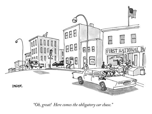 "Oh, great! Here comes the obligatory car chase."