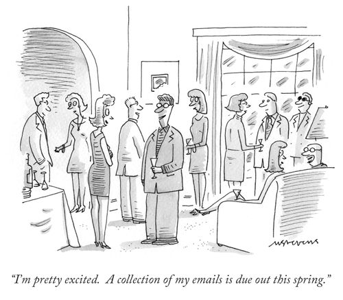 "I'm pretty excited. A collection of my emails is due out this spring."