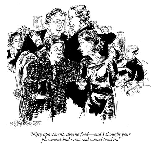 "Nifty apartment, divine food- and I thought your placement had some real sexual tension."