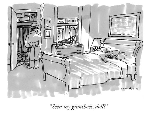 "Seen my gumshoes, doll?"