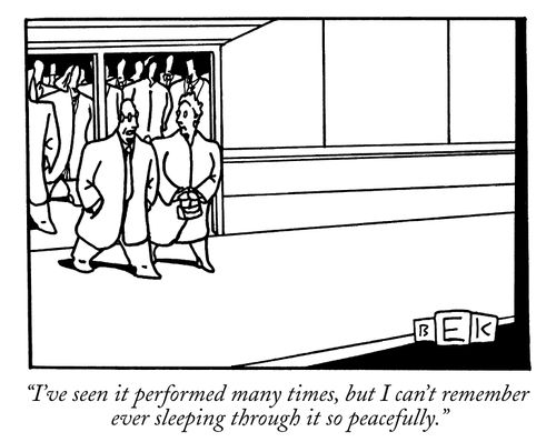 "I've seen it performed many times, but I can't remember ever sleeping through it so peacefully."