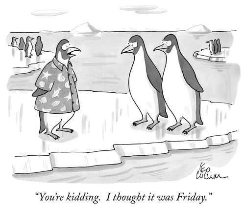 "You're kidding. I thought it was Friday."