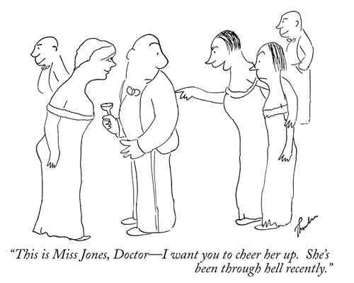 "This is Miss Jones, Doctor - I want you to cheer her up. She's been through hell recently."