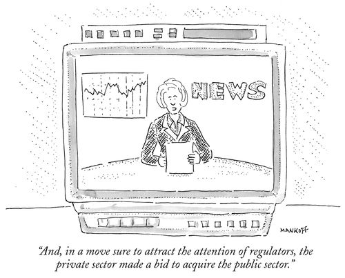 "And, in a move sure to attract the attention of regulators, the private sector made a bid to acquire the public sector."