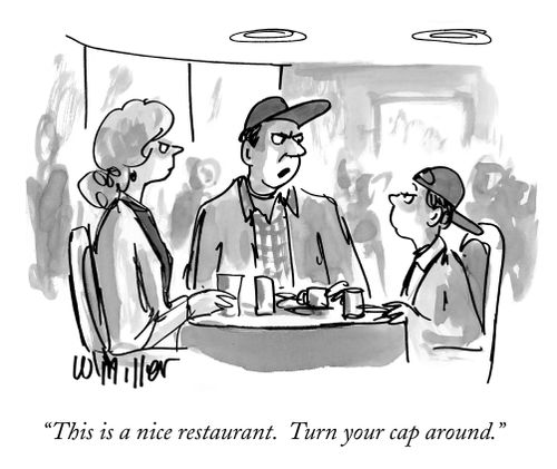 "This is a nice restaurant. Turn your cap around."