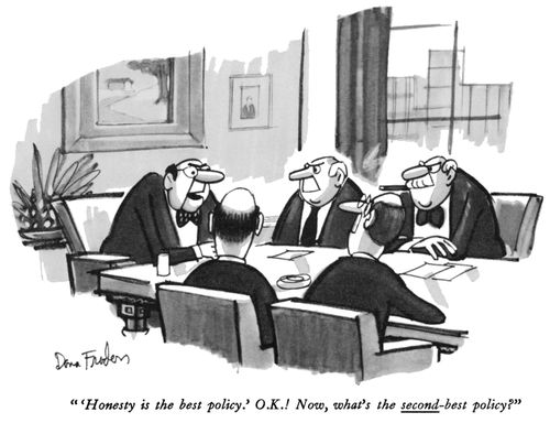 "'Honesty is the best policy.' O.K.! Now, what's the second-best policy?"