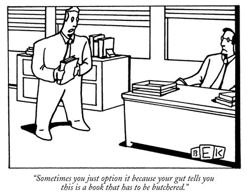 "Sometimes you just option it because your gut tells you this is a book that has to be butchered."