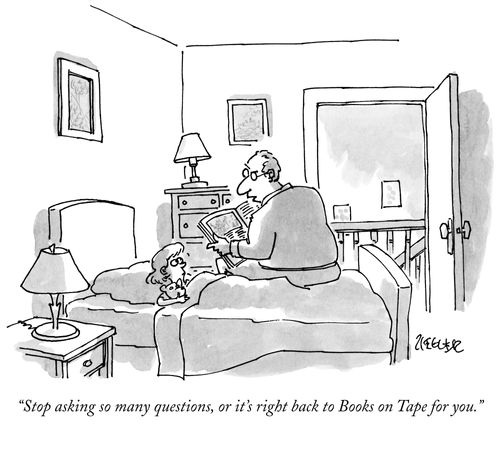 "Stop asking so many questions, or it's right back to Books on Tape for you."