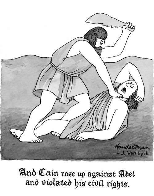And Cain rose up against Abel and violated his civil rights.