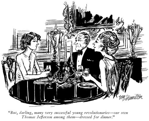 "But, darling, many very successful young revolutionaries – our own Thomas Jefferson among them – dressed for dinner."