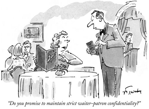 "Do you promise to maintain strict waiter-patron confidentiality?"