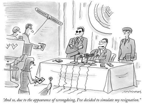 "And so, due to the appearance of wrongdoing, I've decided to simulate my resignation."