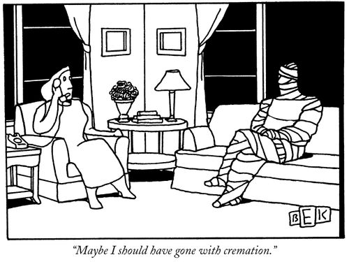 "Maybe I should have gone with cremation."