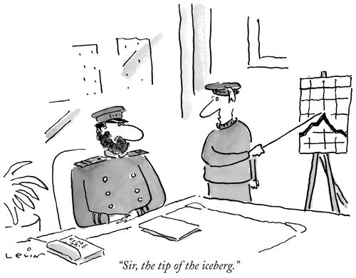 "Sir, the tip of the iceberg."