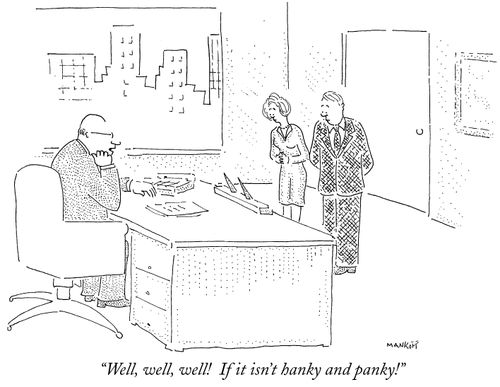 "Well, well, well!  If it isn't hanky and panky!"