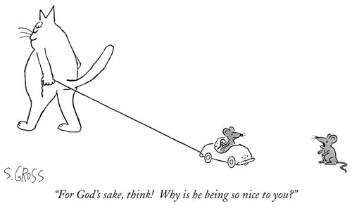 "For God's sake, think! Why is he being so nice to you?"