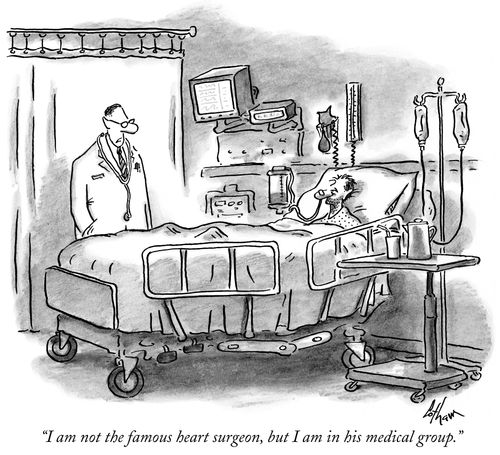 "I am not the famous heart surgeon, but I am in his medical group."