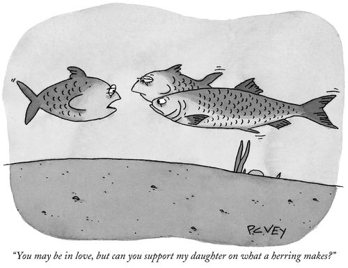"You may be in love, but can you support my daughter on what a herring makes?"