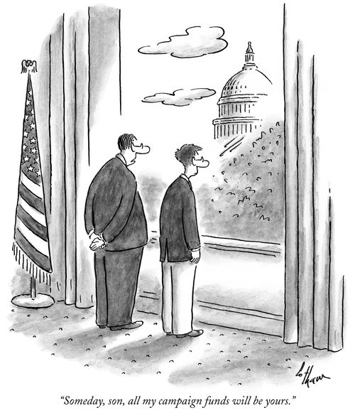 "Someday, son, all my campaign funds will be yours."
